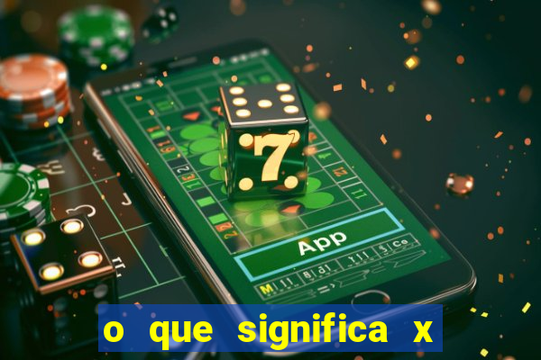 o que significa x no sportingbet